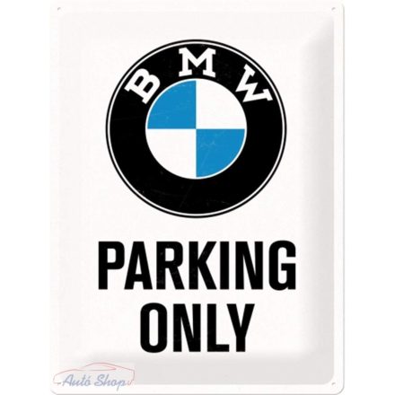 BMW Nostalgic BMW PARKING ONLY FÉMPLAKÁT FÉM KÉPESLAP TÁBLA 20X30CM   BMW szerelmeseinek, Autórajóngóknak