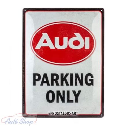 Audi Parking Only Nostalgic Art 26169- fémplakát fém tábla (30x40cm) Audi szerelmeseinek, Autórajóngóknak